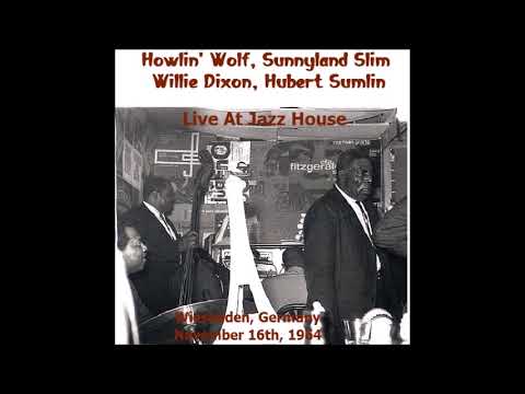 Howlin' Wolf, Sunnyland Slim, Willie Dixon & Hubert Sumlin - Live at the Jazzclub (part 2)