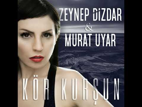 Zeynep Dizdar & Murat Uyar - Kör Kurşun