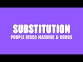 Purple Disco Machine & Kungs - Substitution (Lyrics)