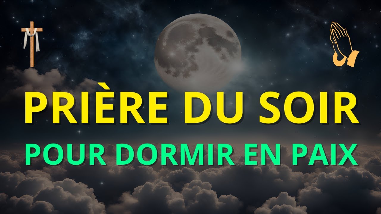 La Prière la Plus Puissante du Soir pour Dormir en Paix - Soyez Abondamment Bénis au nom de Jésus