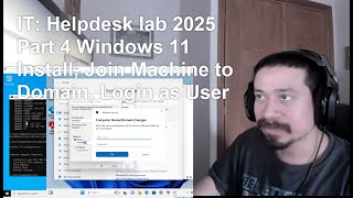 IT: Helpdesk lab 2025 Part 4 Windows 11 Install, Join Machine to Domain, Login as User