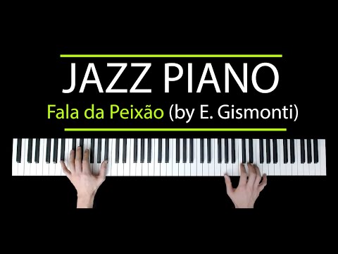 A Fala da Paixão (Egberto Gismonti) - Solo Jazz Piano