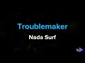 Nada Surf - Troublemaker | Karaoke Version