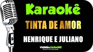 🎤 Henrique e Juliano - TINTA DE AMOR - KARAOKÊ