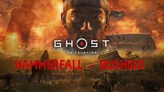 GMV - Ghost of Tsushima - Hammerfall - Bushido