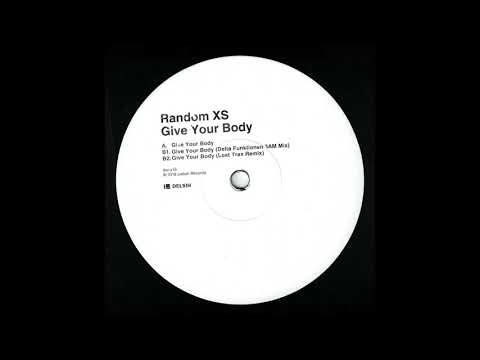 Random XS - Give Your Body (Delta Funktionen 3AM Mix) (dsr-x15)