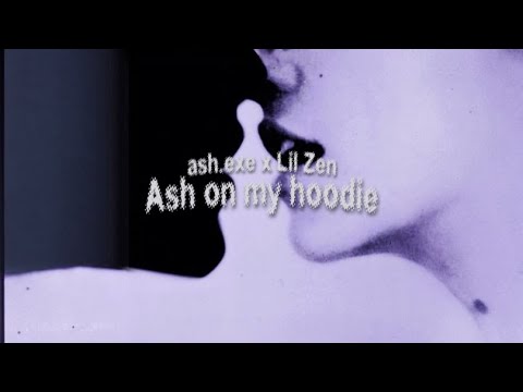 Lil Zen (ft.Ash.exe) "Ash on my hoodie"