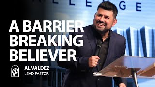 A Barrier Breaking Believer with Pastor Al Valdez