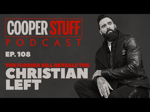 Cooper Stuff: Ep. 108 - The Florida Bill Reveals The Christian Left
