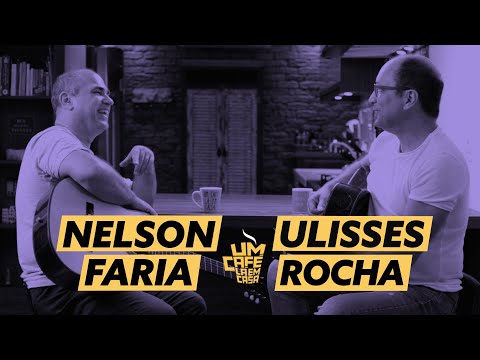 Um Café Lá em Casa | Ulisses Rocha e Nelson Faria
