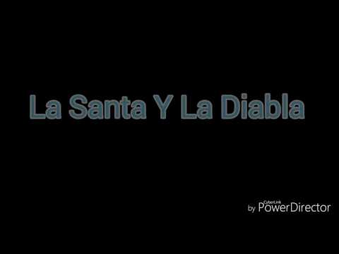 download lagu mp3 mp4 La Santa Y La Diabla Letra, download lagu La Santa Y La Diabla Letra gratis, unduh video klip La Santa Y La Diabla Letra