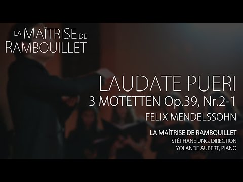 Felix Mendelssohn: Laudate Pueri (3 Motetten Op.39, Nr.2-1) · La Maîtrise de Rambouillet