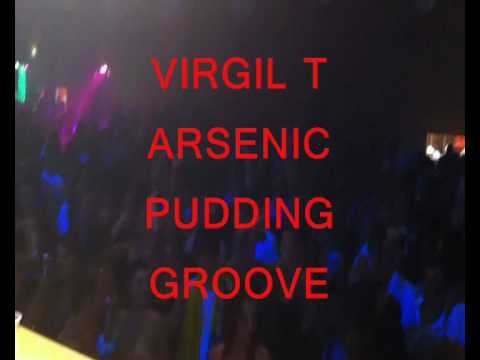 VIRGIL T ARSENIC PUDDING GROOVE .wmv