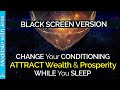 Black Screen! ABUNDANCE Affirmations while you SLEEP! Program Your Mind for WEALTH & PROSPERITY.