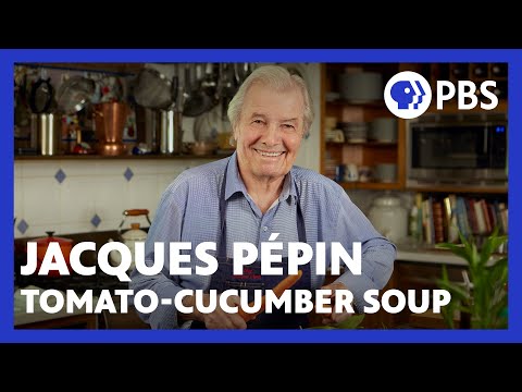 Jacques Pépin Makes Cold Tomato-Cucumber Soup | American Masters: At Home with Jacques Pépin | PBS