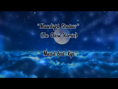 Moonlight Shadow (The Cleric Remix) - Micast feat. Kya (lyrics)
