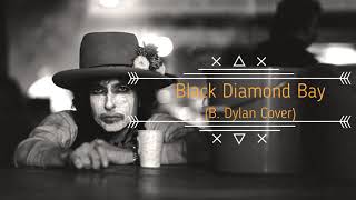 Black Diamond Bay - BOB DYLAN Cover