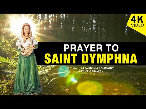PRAYER TO SAINT DYMPHNA | 4K VIDEO
