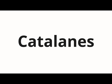 How to pronounce Catalanes