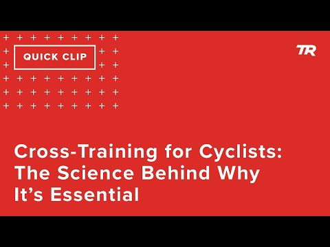 Cross-Training for Cyclists: The Science Behind Why It’s Essential (Ask a Cycling Coach 325)