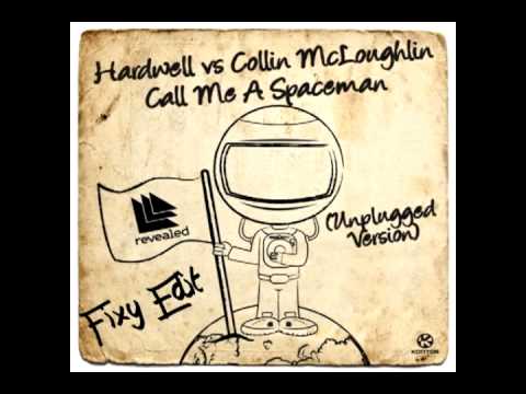 Hardwell vs Collin McLoughlin - Call Me A Spaceman (Fixy Edit)