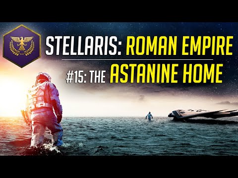 The Astanine Home! - Let's Play Stellaris ROMAN EMPIRE - Ep.15 - Modded Gameplay