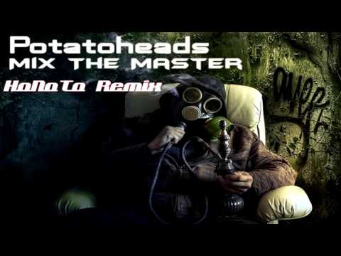 Potatoheads - Mix The Master (HoNoTo Remix)
