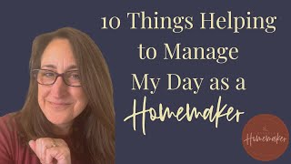 10 Things Helping Me to Manage My Days as a Homemaker