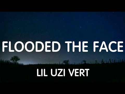 Lil Uzi Vert - Flooded The Face (Lyrics) New Song
