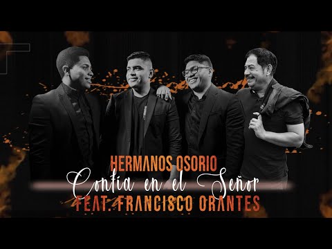 Los Hermanos Osorio feat. Francisco Orantes - Confía en el Señor (Video Oficial)