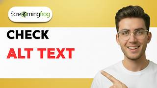 How to Check Alt Text in Screaming Frog [2026 Full Guide]