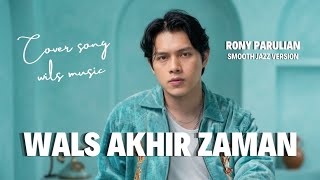 Download lagu END OF TIMES WALS - RONY PARULIAN (Smooth Jazz Version Cover by Wils Music) mp3