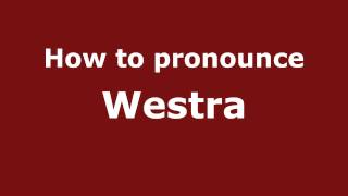 How to pronounce Westra