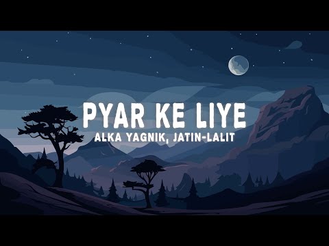 Jatin-Lalit - Pyar Ke Liye (Lyrics) ft. Alka Yagnik