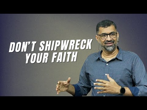 Don't Shipwreck Your Faith | Dr. John Joseph