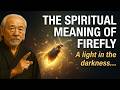 You Need to Know NOW - The Spiritual Meaning of Firefly | Ancestral Wisdom