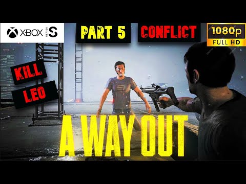 A WAY OUT Gameplay Walkthrough Part 5 CONFLICT (KILL LEO) FULL GAME [1080p 60PS HD Xbox SERIES S]