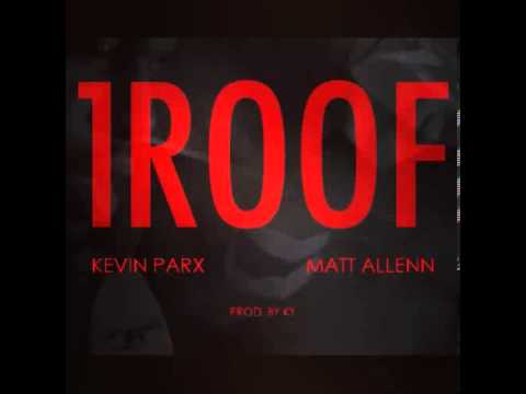 Kevin Parx - 1 Roof (feat. Matt Allenn) [FREE DOWNLOAD] [HQ]