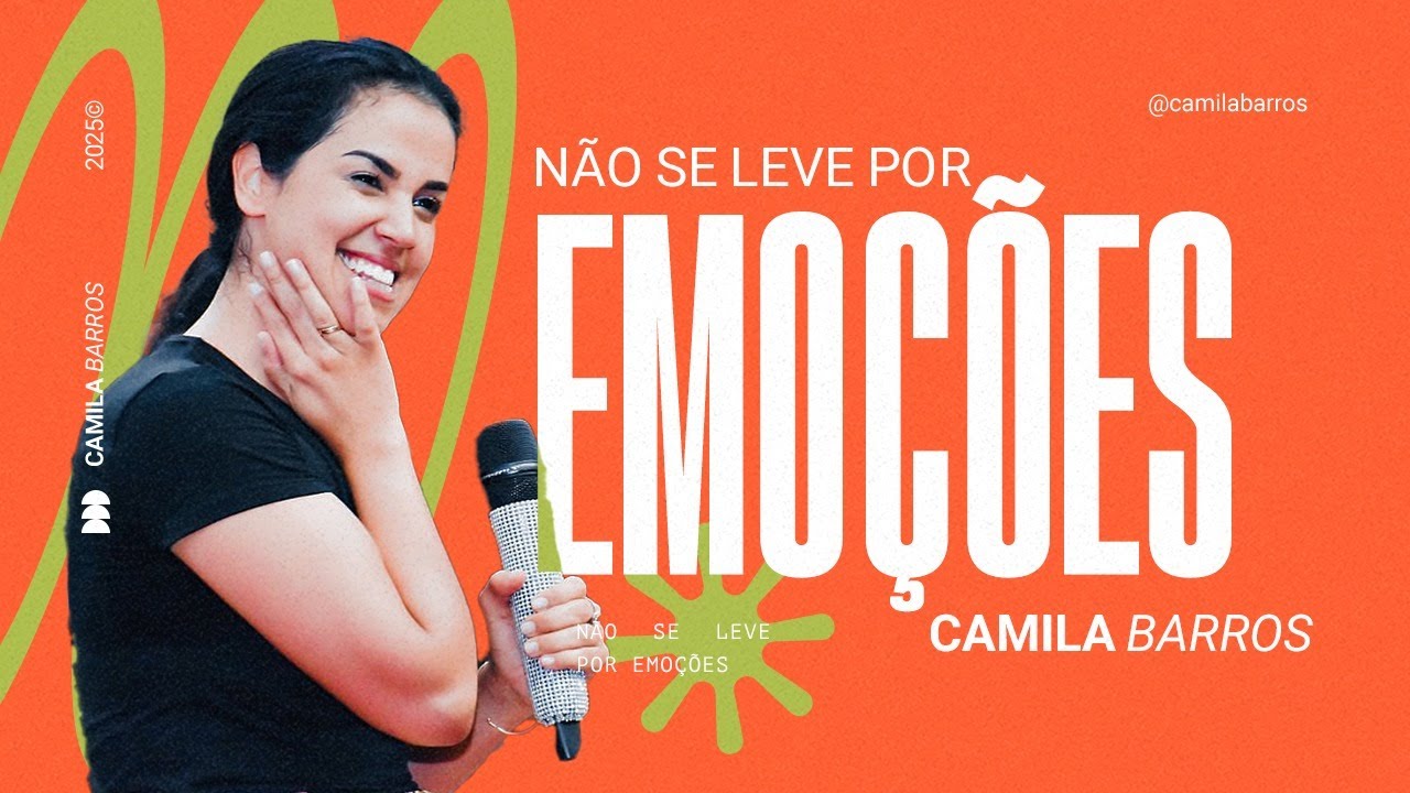 NÃO SE LEVE POR EMOÇÕES | Camila Barros