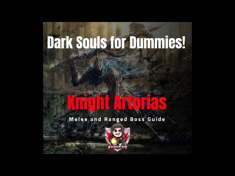 Dark Souls for Dummies! Knight Artorias: Melee and Ranged Boss Guide!