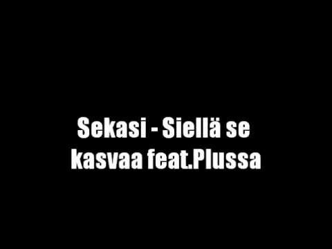 Sekasi - Siellä se kasvaa feat.Plussa