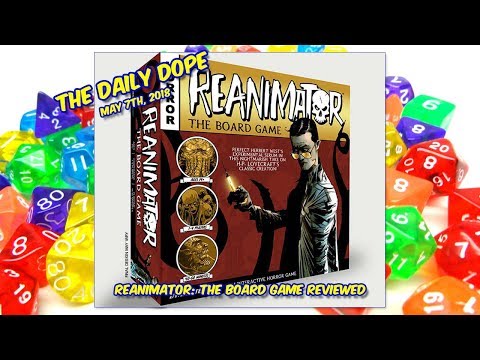'Reanimator: The Board Game' Reviewed on The Daily Dope for May 7th, 2018