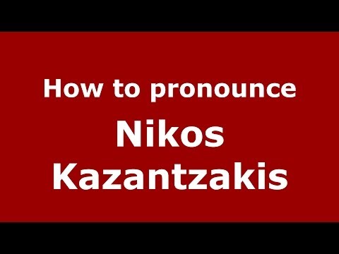 How to pronounce Nikos Kazantzakis