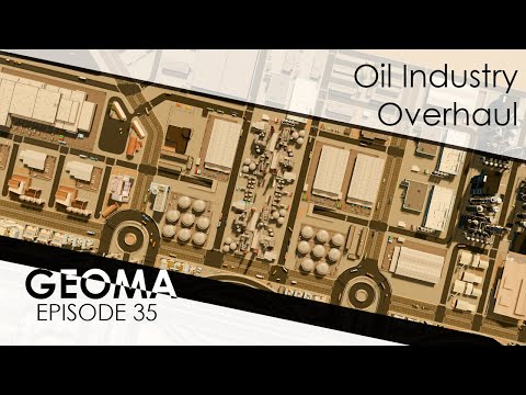 Geoma Ep. 35 | Reworking Oil Industry | Cities: Skylines