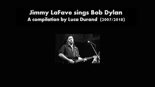 Jimmy LaFave sings Bob Dylan / A compilation (2007 &amp; 2018) by Luca Durand