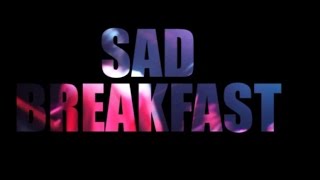Sad Breakfast Live El Imperial