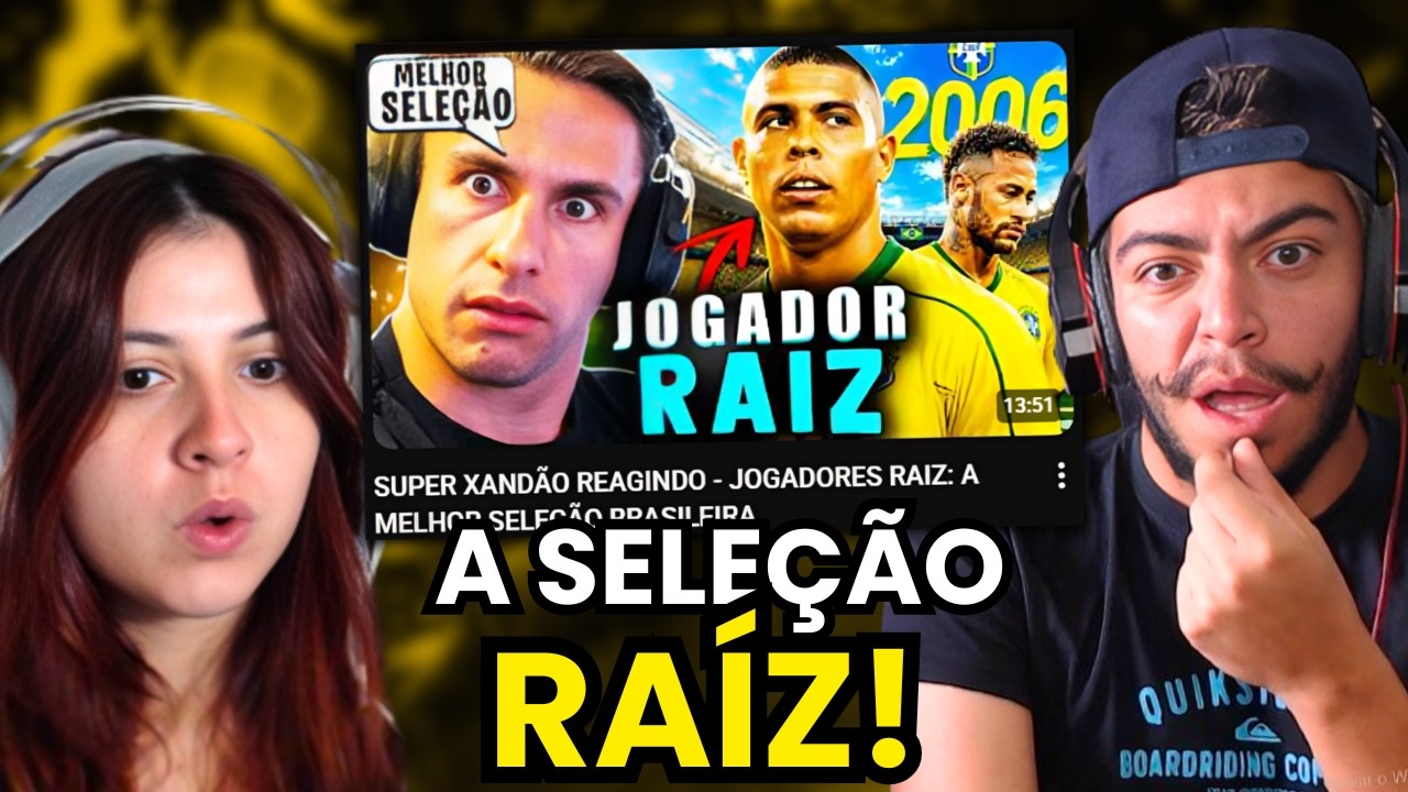 SUPER XANDÃO REAGINDO - JOGADORES RAIZ: A MELHOR SELEÇÃO BRASILEIRA | REACT