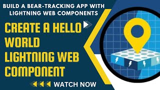 Salesforce Trailhead - Create a Hello World Lightning Web Component | Build a Bear-Tracking App