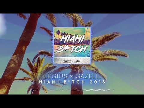 Legius x Gazell - Miami B*tch 2018 (Original Mix) +  FREE DOWNLOAD