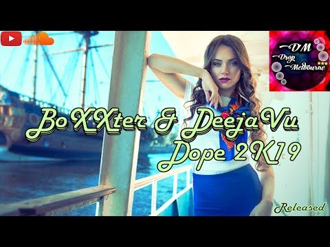 BoXXter & DeejaVu - Dope 2K19
